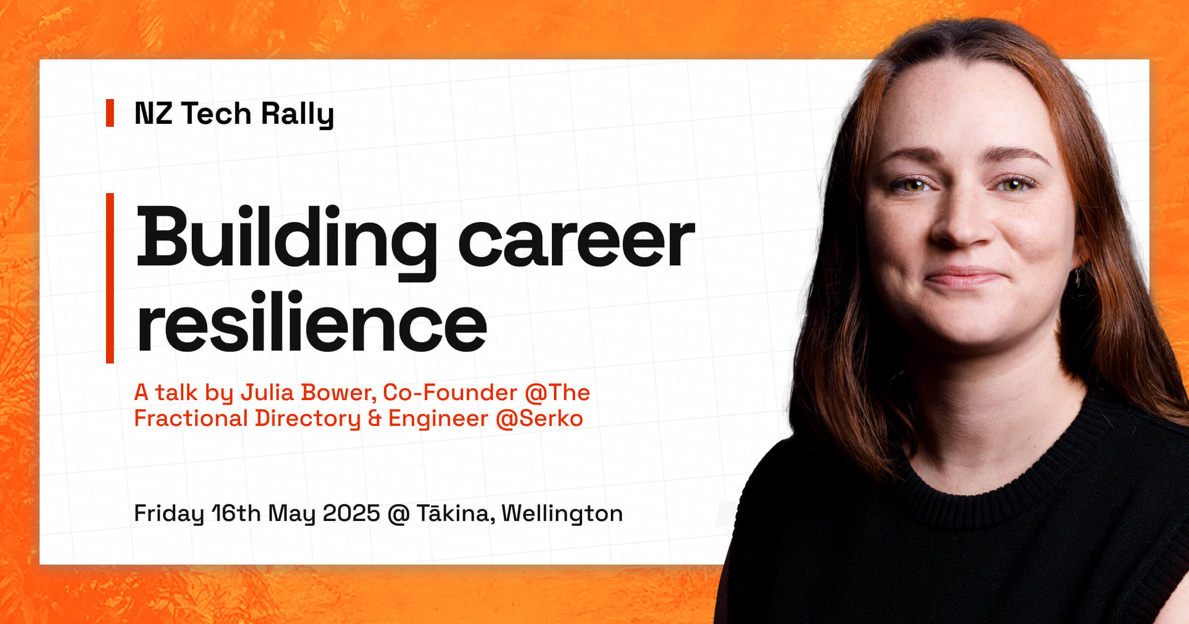Julia's picture with text: NZ Tech Rally. Building career resilience. A talk by Julia Bower, Co-Founder @ The Fractional Directory & Engineer @ Serko