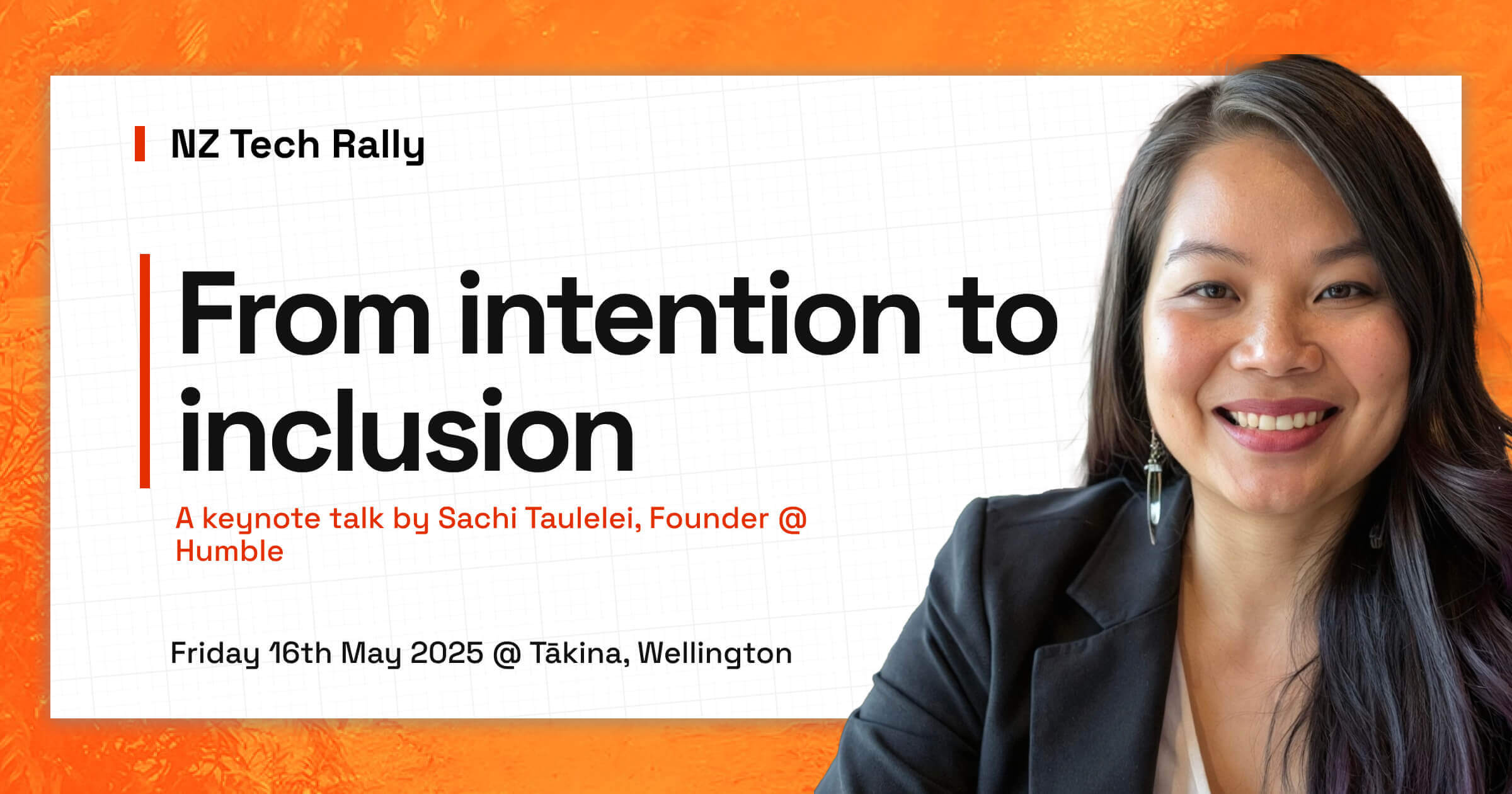 Sachi's picture with text: NZ Tech Rally. From intention to inclusion. A talk by Sachi Taulelei, Founder @ Humble