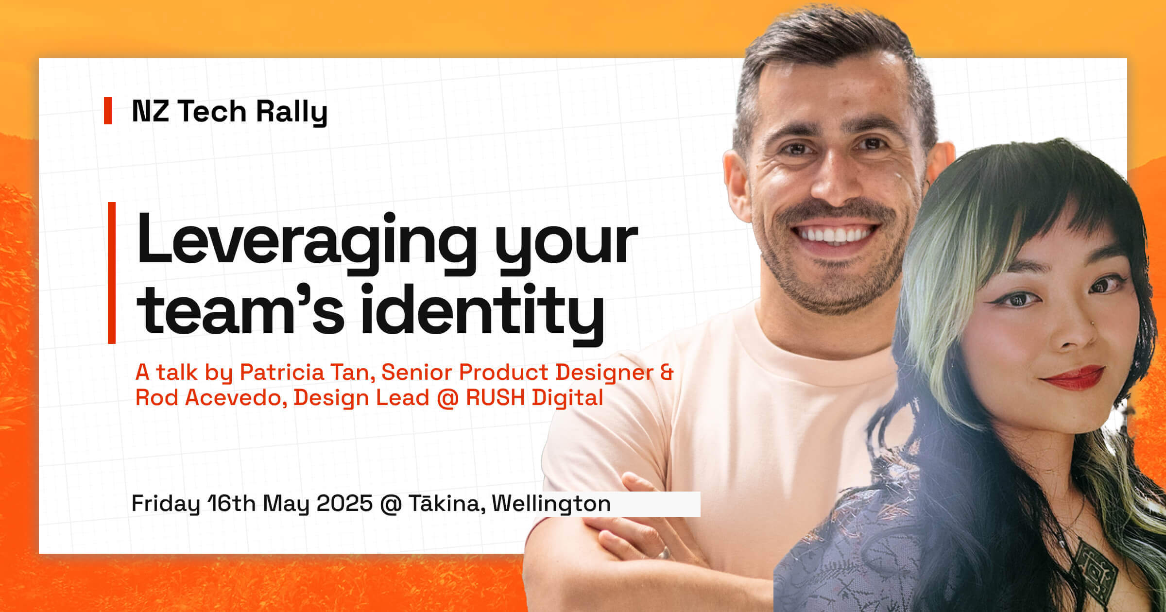 Rod's & Patricia's picture with text: NZ Tech Rally. Leveraging your team's identity. A talk by Patricia Tan, Senior Product Designer & Rod Acevedo, Design Lead @ RUSH Digital
