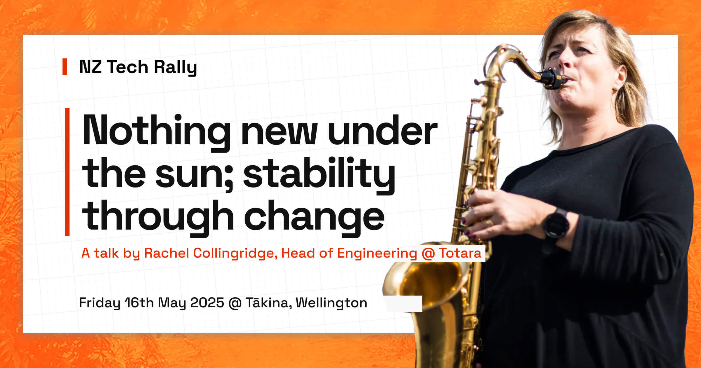 Rachel's picture with text: NZ Tech Rally. Nothing new under the sun; stability through change. A talk by Rachel Collingridge, Head of Engineering @ Totara